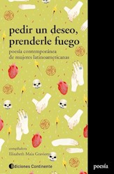 Libro Pedir Un Deseo , Prenderle Fuego . Poesia Contemporanea De Mujeres Latinoam