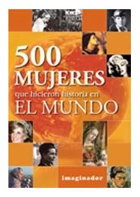 Papel 500 Mujeres Que Hicieron Historia En El Mundo