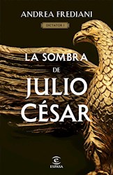 Libro La Sombra De Julio Cesar  ( Libro 1 Serie Dictador )