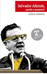  Salvador Allende, ¿Sueño o proyecto?