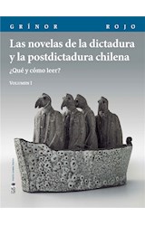  Las novelas de la dictadura y la postdictadura chilena. Vol. I