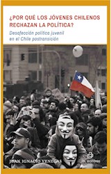  ¿Por qué los jóvenes chilenos rechazan la política? Desafección política juvenil en el Chile postransición