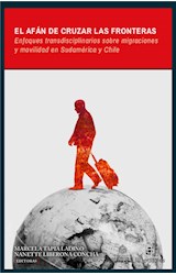  El afán de cruzar las fronteras: enfoques transdisciplinarios sobre migraciones y movilidad en Sudamérica y Chile