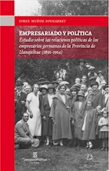  Empresariado y política: estudio sobre las relaciones políticas de los empresarios germanos de la Provincia de Llanquihue (1891-1914)
