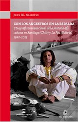  Con los ancestros en la espalda: etnografía transnacional de la santería-Ifá cubana en Santiago (Chile) y La Paz (Bolivia) 1990-2015