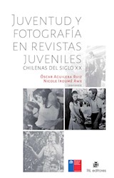  Juventud y fotografía en revistas juveniles chilenas del siglo xx