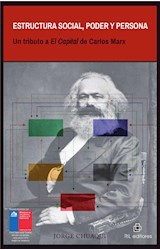  Estructura social, poder y persona: un tributo a El capital de Carlos Marx
