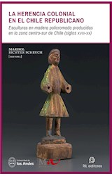  La herencia colonial en el Chile republicano. Esculturas en madera policromada producidas en la zona centro-sur de Chile (siglos xviii-xx)