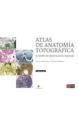  Atlas de Anatomía Topográfica a través de plastinación laminar