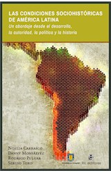  Las condiciones sociohistóricas de América Latina. Un abordaje desde el desarrollo, la autoridad, la política y la historia