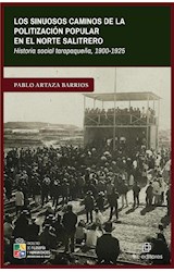  Los sinuosos caminos de la politización popular en el norte salitrero. Historia social tarapaqueña, 1900-1925