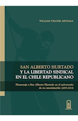  San Alberto Hurtado y la libertad sindical en el Chile republicano