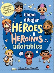 Libro Como Dibujar Heroes Y Heroinas Adorables