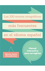  Los cien errores ortográficos más frecuentes en el idioma español