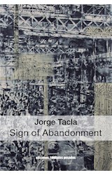  Jorge Tacla: Sign of Abandonment