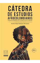  Cátedra de estudios afrocolombianos. Propuesta metodológica para su implementación en Colombia - 1ra edición