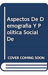  ASPECTOS DE DEMOGRAFIA Y POLITICA SOCIAL DE