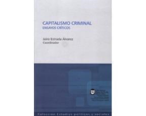  CAPITALISMO CRIMINAL   ENSAYOS CRITICOS