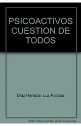  PSICOACTIVOS : CUESTION DE TODOS