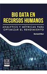  Big Data en recursos humanos. Analytics y métricas para optimizar el rendimiento