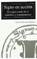 Papel Signo En Acción: El Origen Común De La Semiótica Y El Pragmatismo.
