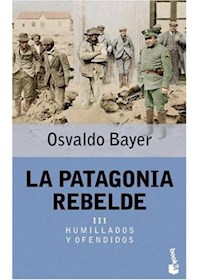 Papel La Patagonia Rebelde Iii  Humillados Y Ofendidos