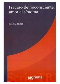 Papel Fracaso Del Inconsciente, Amor Al Síntoma - Mónica Torres