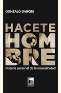 Papel HACETE HOMBRE. HISTORIA PERSONAL DE LA MASCULINIDAD