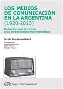 Papel MEDIOS DE COMUNICACION EN LA ARGENTINA (1920-2013) DE LOS LOCOS DE LA AZOTEA A LAS CORPORACIONES