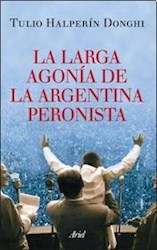 Papel Larga Agonia De La Argentina Peronista, La
