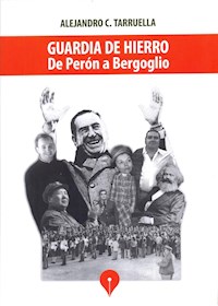 Papel Guardia De Hierro - De Peron A Bergoglio
