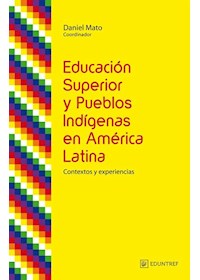 Papel Educacion Superior Y Pueblos Indigenas En America Latina. Contexto Y Experiencias
