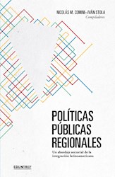 Libro Politicas Publicas Regionales : Un Abordaje Sectorial De La Integracion Lat