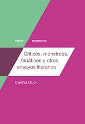 Libro Criticos , Monstruos , Fanaticos Y Otros Ensayos Literarios