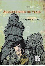  AGUAFUERTES DE VIAJE - URUGUAY Y BRASIL