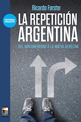 Papel Repeticion Argentina, La - Del Kirchnerismo A La Nueva Derecha