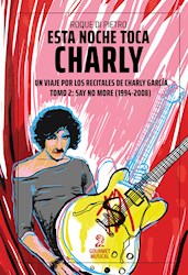 Libro Esta Noche Toca Charly .Un Viaje Por Los Recitales De Charly Garcia Tomo 2: