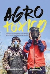 Libro Adro Toxico : Argentina Como Laboratorio A Cielo Abierto Para El Control