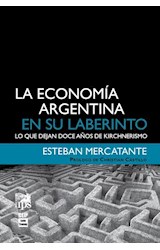 Papel La economía argentina en su laberinto: lo que dejan doce años de kirchnerismo.