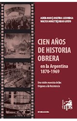 Papel Cien Años De Historia Obrera En La Argentina 1870-1969