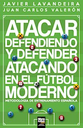 Papel Atacar Defendiendo Y Defender Atacando En El Futbol Moderno
