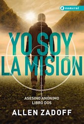 Libro Yo Soy La Mision  ( Libro 2 De La Serie Asesino Anonimo )