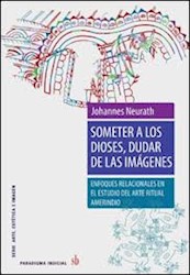 Libro Someter A Los Dioses , Dudar De Las Imagenes