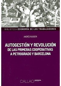 Papel Autogestion Y Revolucion De Las Primeras Cooperativas A Petrogrado Y Barcelona