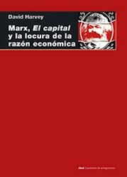 Libro Marx , El Capital Y La Locura De La Razon Economica