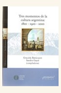 Papel TRES MOMENTOS DE LA CULTURA ARGENTINA: 1810 - 1910 - 2010