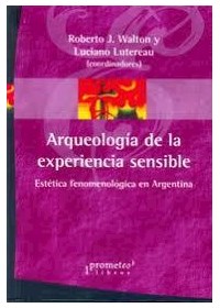 Papel Arqueologia De La Experiencia Sensible. Estetica Fenomenologica En Argentina