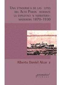 Papel Una Etnografia De Las Elites Del Alto Parana Durante La Explotacion Yerbatera Maderera 1870-1930