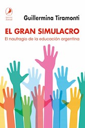 Libro El Gran Simulacro . El Naufragio De La Educacion Argentina
