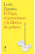 Papel EL PAPA, EL PERONISMO Y LA FÁBRICA DE POBRES